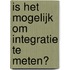 Is het mogelijk om integratie te meten?