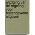 Wijziging van de regeling voor buitengewone uitgaven