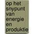 Op het snypunt van energie en produktie