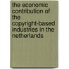 The Economic Contribution of the Copyright-Based Industries in the Netherlands door S. Bremer