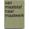 Van Maatstaf naar Maatwerk by J. Poort