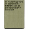 De maatschappelijke en economische betekenis van de General Aviation in Nederland door J. Veldhuis