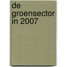 De groensector in 2007 by R. Dosker