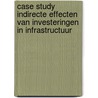 Case study indirecte effecten van investeringen in infrastructuur door B.J. Hof