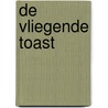 De vliegende toast door A. Davenport