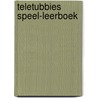 Teletubbies speel-leerboek door S. Thomas