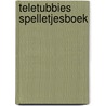 Teletubbies spelletjesboek by R. Paley
