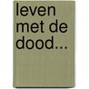 Leven met de dood... door M. Delo