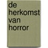 De herkomst van horror