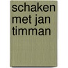 Schaken met Jan Timman by C. van Wijgerden