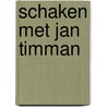 Schaken met Jan Timman door C. van Wijgerden