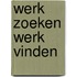 Werk zoeken werk vinden