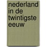 Nederland in de twintigste eeuw by Henk Schmal