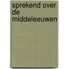 Sprekend over de middeleeuwen door Herman Pleij