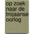 Op zoek naar de trojaanse oorlog