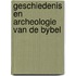 Geschiedenis en archeologie van de bybel