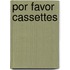 Por favor cassettes