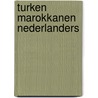 Turken marokkanen nederlanders door Triesscheyn