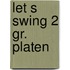 Let s swing 2 gr. platen
