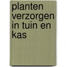 Planten verzorgen in tuin en kas by Raalte