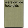 Wereldwijde Hotelgids by Unknown