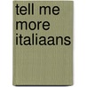 Tell me more Italiaans door Onbekend