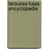 Larousse kaas encyclopedie by Wina Born