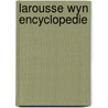 Larousse wyn encyclopedie door Debuigne