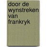 Door de wynstreken van frankryk door Onbekend