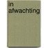 In afwachting