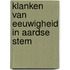 Klanken van eeuwigheid in aardse stem