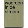 Woorden in de stroom door Willy Spillebeen