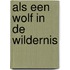 Als een wolf in de wildernis