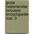 Grote nederlandse larousse encyclopedie sup. 3