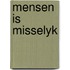 Mensen is misselyk