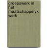 Groepswerk in het maatschappelyk werk door Riet