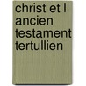 Christ et l ancien testament tertullien door Geest