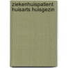 Ziekenhuispatient huisarts huisgezin by Melker