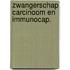 Zwangerschap carcinoom en immunocap.
