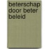 Beterschap door beter beleid