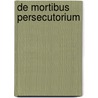 De mortibus persecutorium door Lactantius