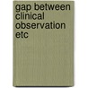 Gap between clinical observation etc door Malten