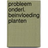Probleem onderl. beinvloeding planten by Stoffer