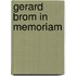 Gerard brom in memoriam