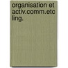 Organisation et activ.comm.etc ling. by Mohrmann