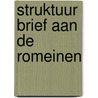 Struktuur brief aan de romeinen door Ruys