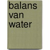 Balans van water door Fryns