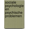 Sociale psychologie en psychische problemen by Unknown