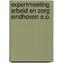Expertmeeting arbeid en zorg Eindhoven e.o.