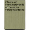 Infectie en infectiepreventie op de OK en verpleegafdeling door Onbekend